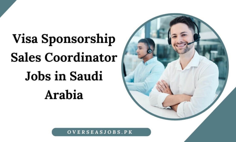 Visa Sponsorship Sales Coordinator Jobs in Saudi Arabia