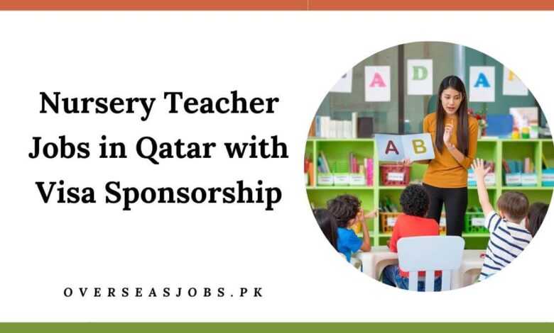 Nursery Teacher Jobs in Qatar with Visa Sponsorship