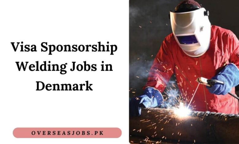 Visa Sponsorship Welding Jobs in Denmark